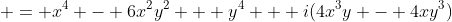  = x^4 - 6x^2y^2 + y^4 + i(4x^3y - 4xy^3)