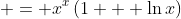  = x^x\left(1 + \ln{x}\right)
