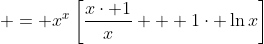  = x^x\left[\frac{x\cdot 1}{x} + 1\cdot \ln{x}\right]