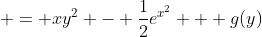  = xy^2 - \frac{1}{2}e^{x^2} + g(y)