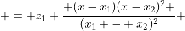 = z_1 \frac{ (x-x_1)(x-x_2)^2 }{(x_1 - x_2)^2} 