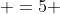 x^2+\frac{1}{2}+ \; \; =5+