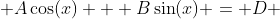  A\cos(x) + B\sin(x) = D 