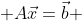  A\vec{x}=\vec{b} 