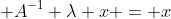  A^{-1} \lambda x = x