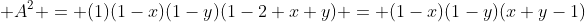  A^2 = (1)(1-x)(1-y)(1-2+x+y) = (1-x)(1-y)(x+y-1)