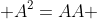  A^2=AA 