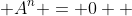  A^n = 0  