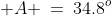  A \:=\:34.8^o