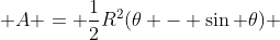  A = \frac{1}{2}R^2(\theta - \sin \theta) 