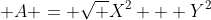  A = \sqrt {X^2 + Y^2}