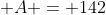  A = 142