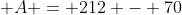  A = 212 - 70
