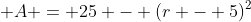 A = 25 - (r - 5)^2