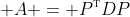  A = P^{\textsc{t}}DP
