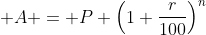  A = P \left(1+\frac{r}{100}\right)^n