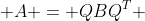  A = QBQ^{T} 