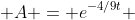 A = e^{-4/9t} 