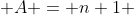  A = n+1 ~,~ B=n 