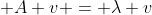  A v = \lambda v