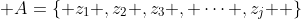 A=\left\{ {z_1 ,z_2 ,z_3 , \cdots ,z_j } \right\}