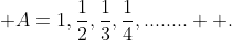  A={{1,\frac{1}{2},\frac{1}{3},\frac{1}{4},........  .}}