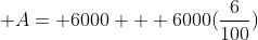  A= 6000 + 6000(\frac{6}{100})