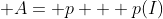  A= p + p(I)