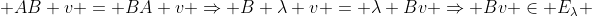  AB v = BA v \Rightarrow B \lambda v = \lambda Bv \Rightarrow Bv \in E_{\lambda} 