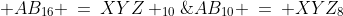  AB_{16} \:=\:XYZ _{10}\;\text{ and } \;AB_{10} \:=\: XYZ_8