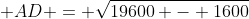  AD = \sqrt{19600 - 1600}
