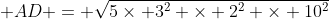  AD = \sqrt{5\times 3^2 \times 2^2 \times 10^2}