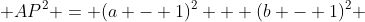  AP^2 = (a - 1)^2 + (b - 1)^2 