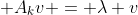 \mbox {If v is an eigenvector of } A_k \mbox{ with eigenvalue }\lambda \,,\,\, then\; A_kv = \lambda v