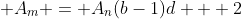  A_m = A_n(b-1)d + 2