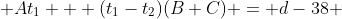  At_1 + (t_1-t_2)(B+C) = d-38 