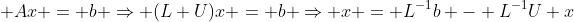  Ax = b \Rightarrow (L+U)x = b \Rightarrow x = L^{-1}b - L^{-1}U x