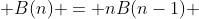  B(n) = nB(n-1) ~\implies B(n) = c n! 