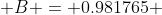  B = 0.981765 \;radians 