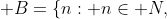  B=\{n: n\in N,~n=x+3,~x\in A\} 