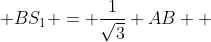  BS_1 = \frac{1}{\sqrt{3}} AB  