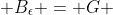  B_{\epsilon} = G 