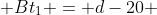  Bt_1 = d-20 
