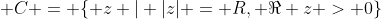  C = \{ z | |z| = R, \Re z > 0\}
