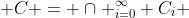  C = \cap _{i=0}^{\infty} C_i 