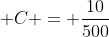  C = \dfrac{10}{500}