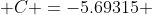  C =-5.69315 