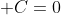 C=0