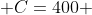  C=400 