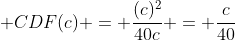  CDF(c) = \frac{(c)^2}{40c} = \frac{c}{40}